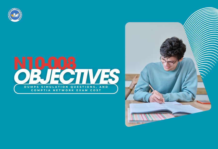 N10-008 Objectives, Dumps Simulation Questions, and CompTIA Network Exam Cost